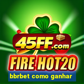 bbrbet como ganhar